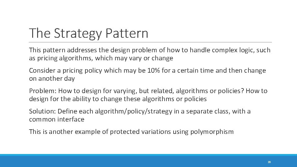 The Strategy Pattern This pattern addresses the design problem of how to handle complex