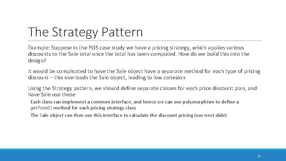 The Strategy Pattern Example: Suppose in the POS case study we have a pricing