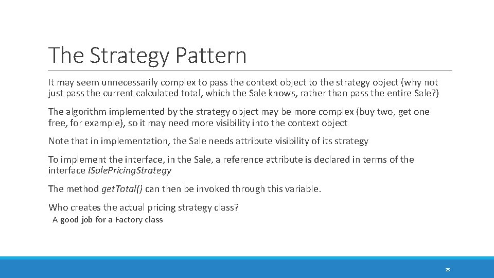 The Strategy Pattern It may seem unnecessarily complex to pass the context object to