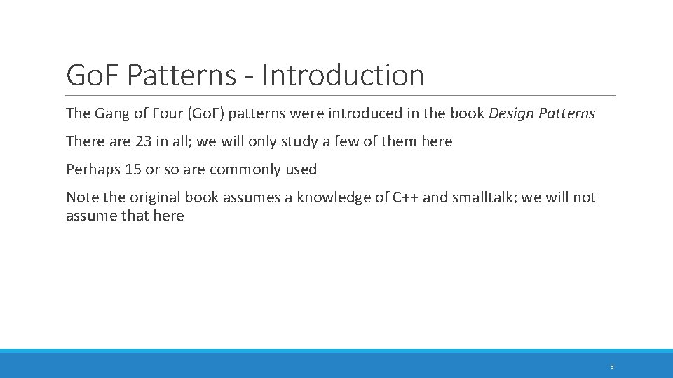 Go. F Patterns - Introduction The Gang of Four (Go. F) patterns were introduced