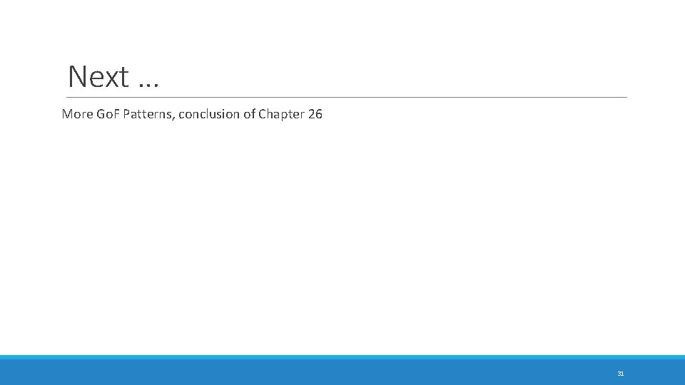 Next … More Go. F Patterns, conclusion of Chapter 26 31 