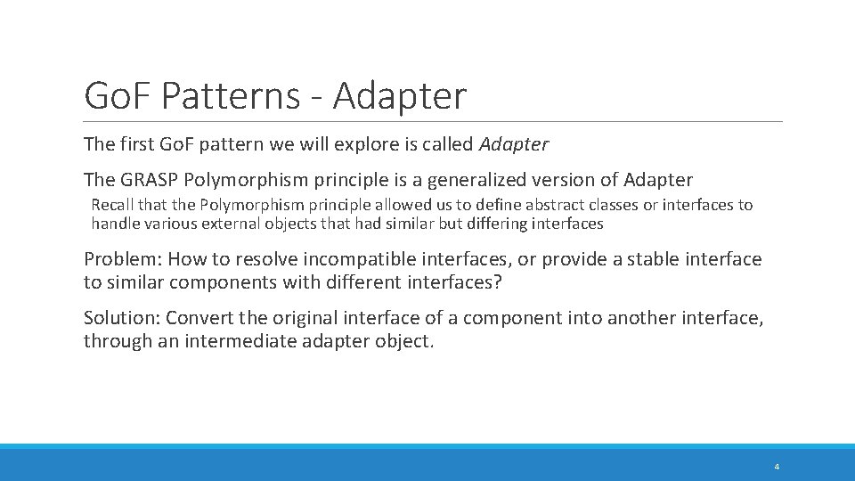 Go. F Patterns - Adapter The first Go. F pattern we will explore is