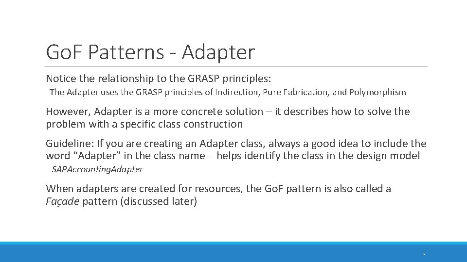 Go. F Patterns - Adapter Notice the relationship to the GRASP principles: The Adapter