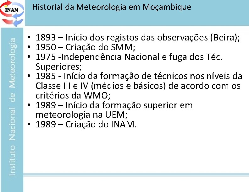 Historial da Meteorologia em Moçambique • 1893 – Início dos registos das observações (Beira);