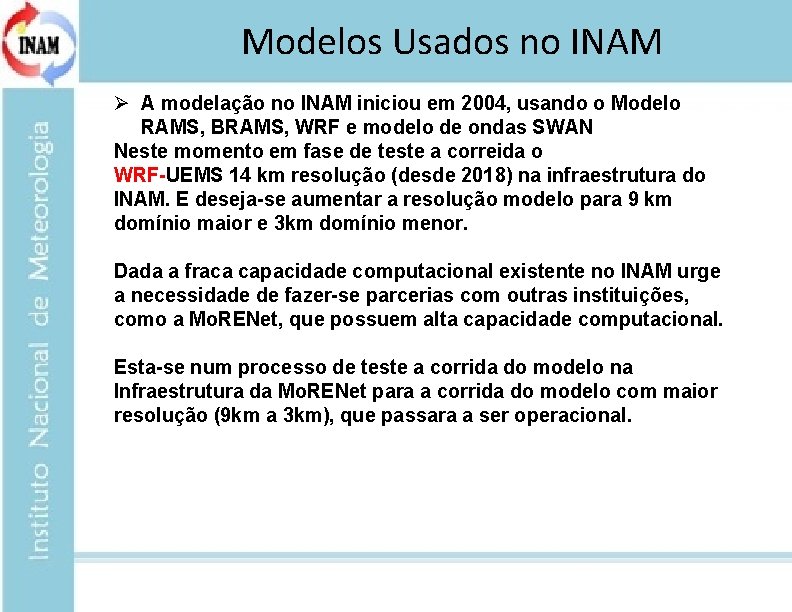 Modelos Usados no INAM A modelação no INAM iniciou em 2004, usando o Modelo