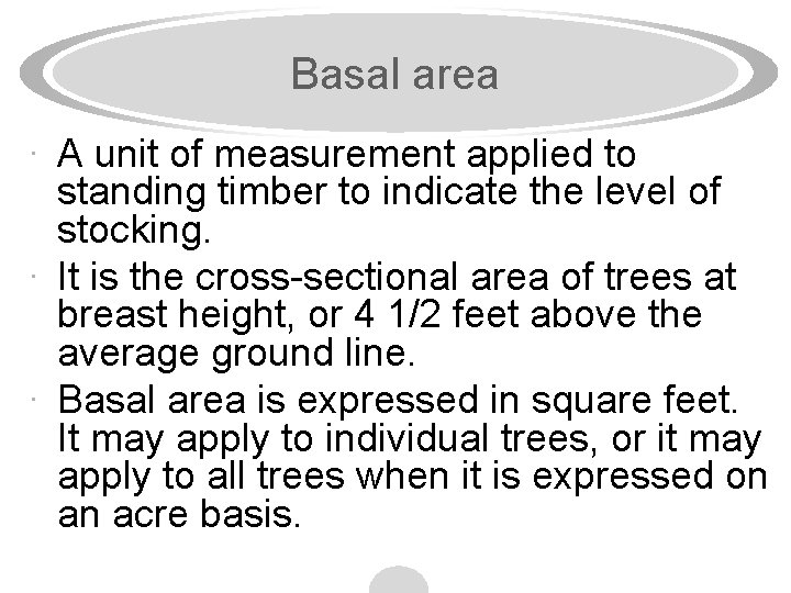 Basal area · A unit of measurement applied to standing timber to indicate the