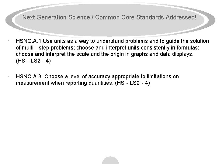 Next Generation Science / Common Core Standards Addressed! · HSNQ. A. 1 Use units