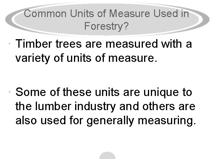 Common Units of Measure Used in Forestry? · Timber trees are measured with a