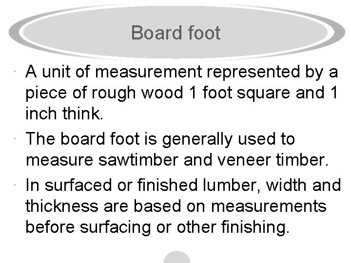 Board foot · A unit of measurement represented by a piece of rough wood