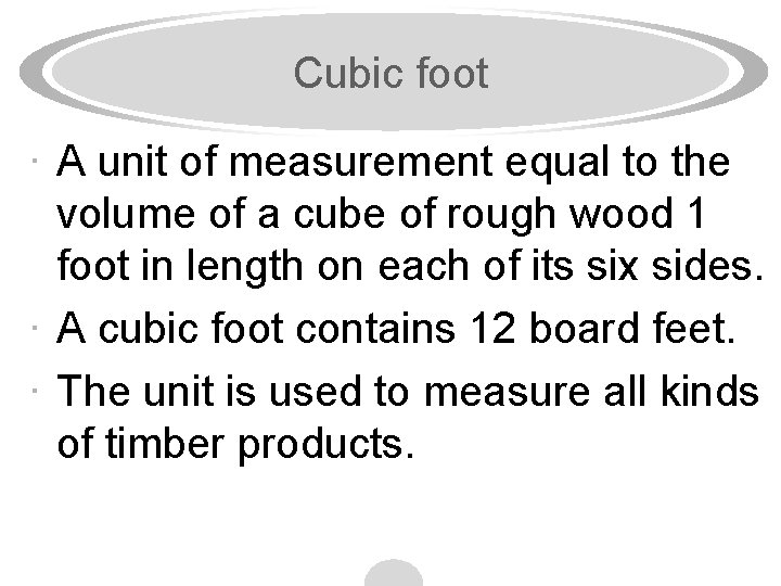 Cubic foot · A unit of measurement equal to the volume of a cube