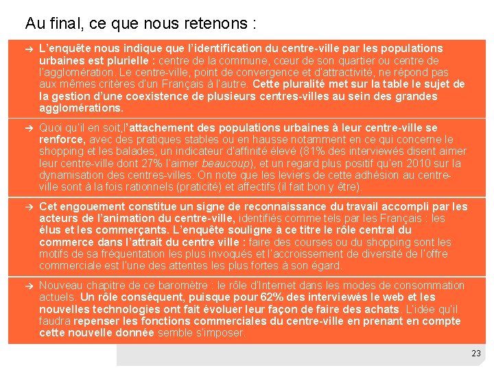 Au final, ce que nous retenons : L’enquête nous indique l’identification du centre-ville par