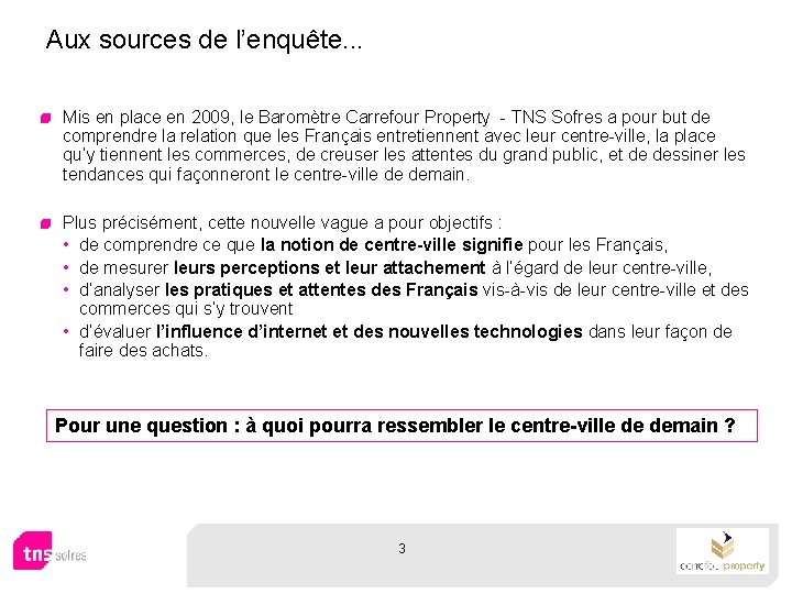 Aux sources de l’enquête. . . Mis en place en 2009, le Baromètre Carrefour