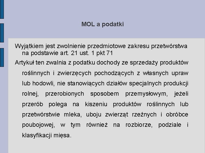 MOL a podatki Wyjątkiem jest zwolnienie przedmiotowe zakresu przetwórstwa na podstawie art. 21 ust.