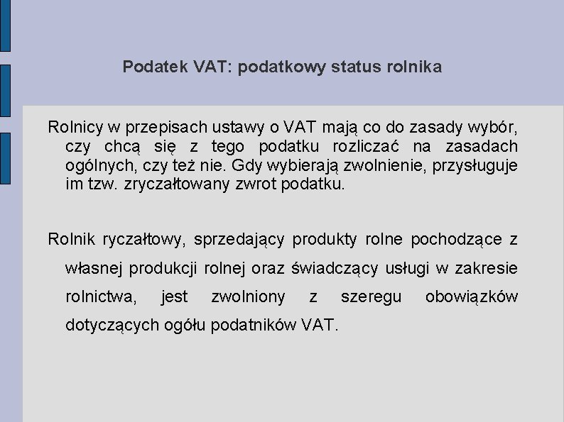 Podatek VAT: podatkowy status rolnika Rolnicy w przepisach ustawy o VAT mają co do