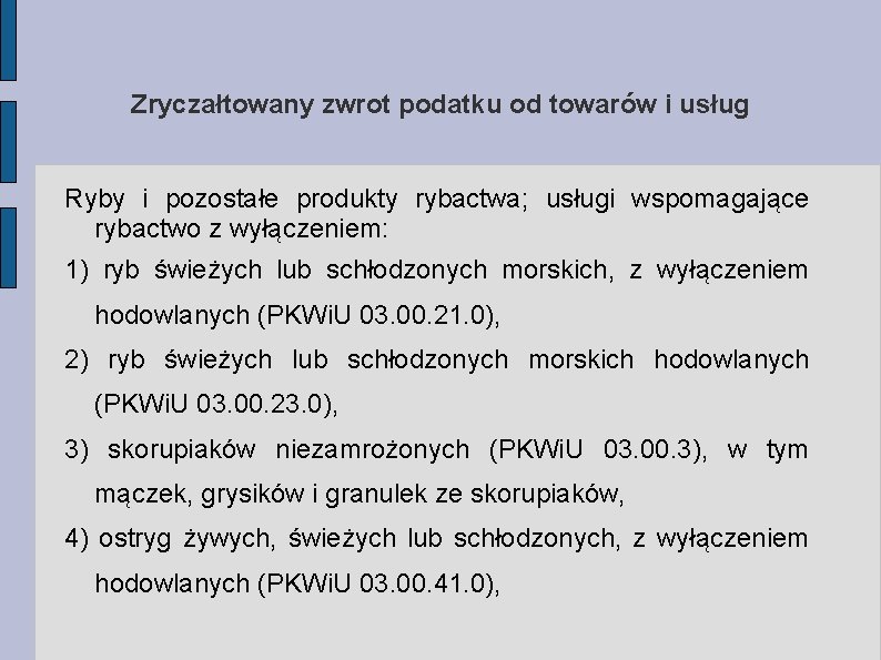 Zryczałtowany zwrot podatku od towarów i usług Ryby i pozostałe produkty rybactwa; usługi wspomagające