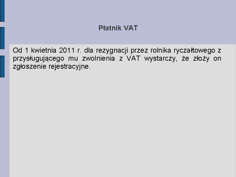 Płatnik VAT Od 1 kwietnia 2011 r. dla rezygnacji przez rolnika ryczałtowego z przysługującego
