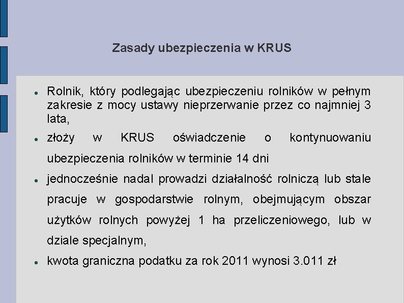 Zasady ubezpieczenia w KRUS Rolnik, który podlegając ubezpieczeniu rolników w pełnym zakresie z mocy