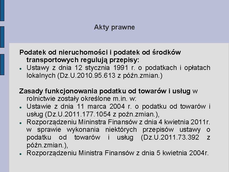 Akty prawne Podatek od nieruchomości i podatek od środków transportowych regulują przepisy: Ustawy z