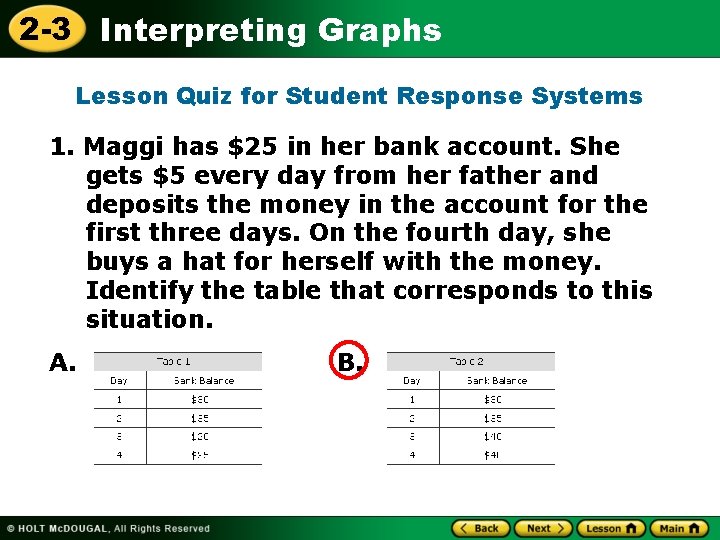 2 -3 Interpreting Graphs Lesson Quiz for Student Response Systems 1. Maggi has $25