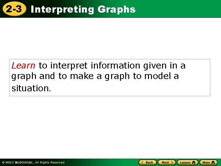 2 -3 Interpreting Graphs Learn to interpret information given in a graph and to