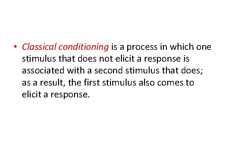  • Classical conditioning is a process in which one stimulus that does not