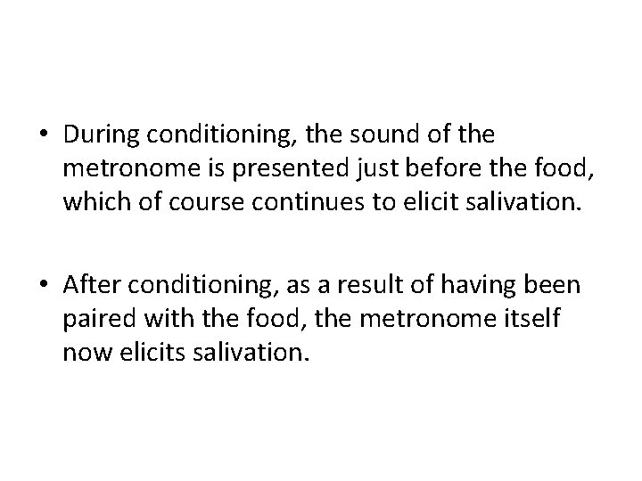  • During conditioning, the sound of the metronome is presented just before the