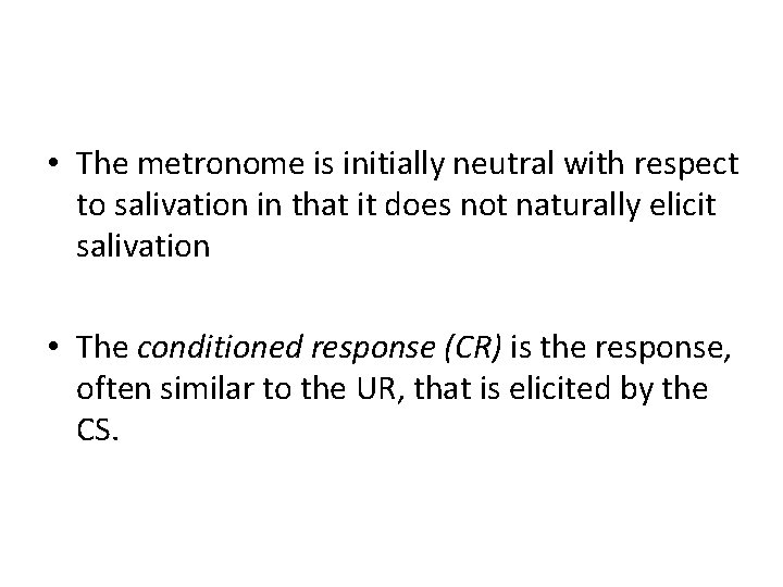  • The metronome is initially neutral with respect to salivation in that it