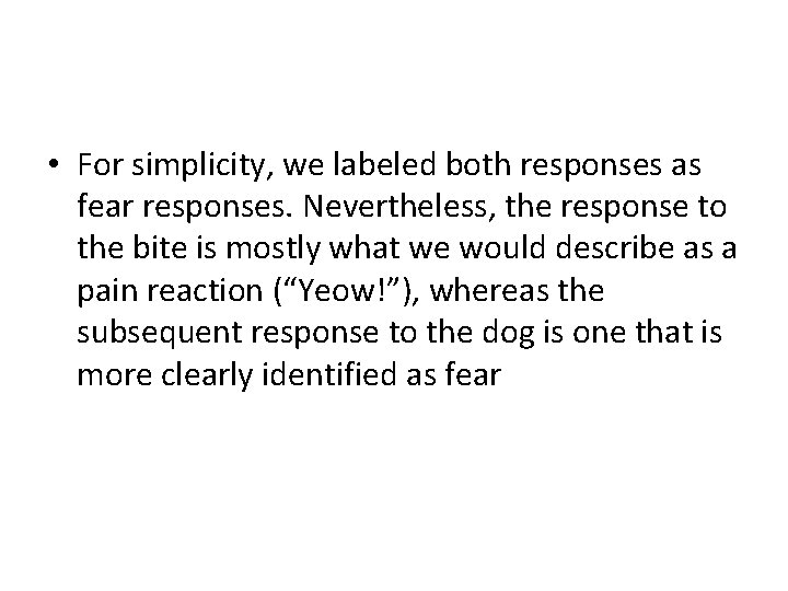  • For simplicity, we labeled both responses as fear responses. Nevertheless, the response