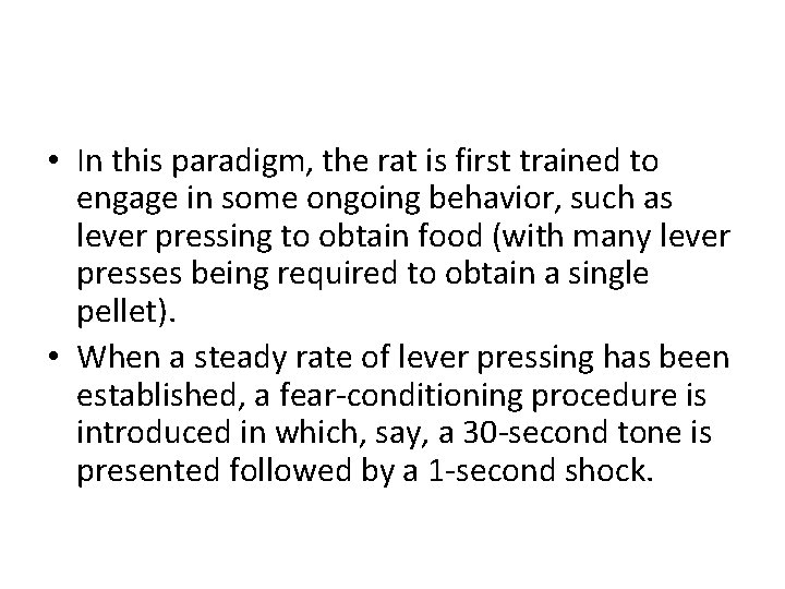  • In this paradigm, the rat is first trained to engage in some