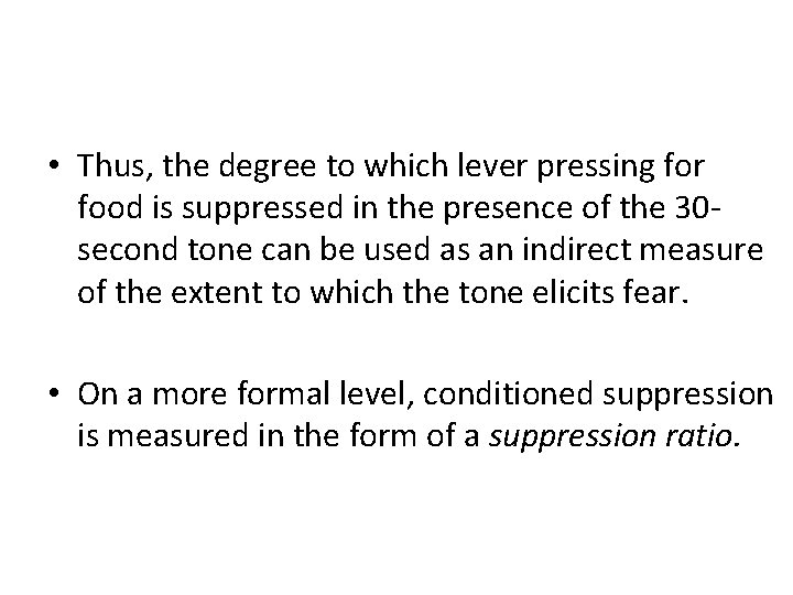  • Thus, the degree to which lever pressing for food is suppressed in