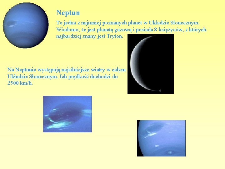 Neptun To jedna z najmniej poznanych planet w Układzie Słonecznym. Wiadomo, że jest planetą