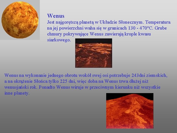 Wenus Jest najgorętszą planetą w Układzie Słonecznym. Temperatura na jej powierzchni waha się w