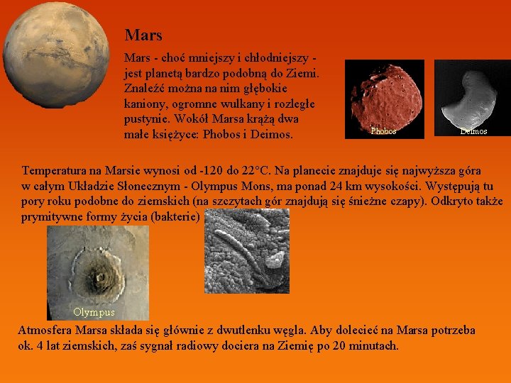 Mars - choć mniejszy i chłodniejszy jest planetą bardzo podobną do Ziemi. Znaleźć można