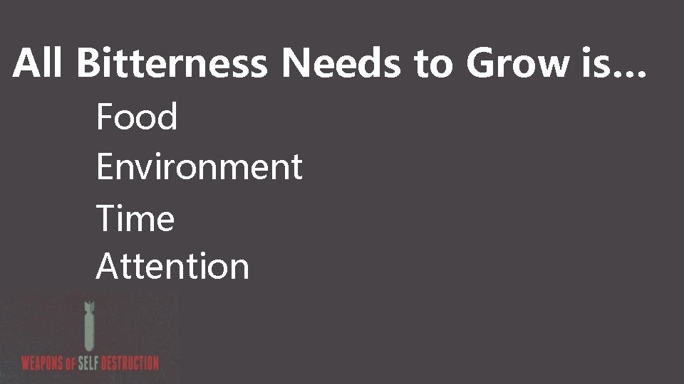 All Bitterness Needs to Grow is… Food Environment Time Attention 
