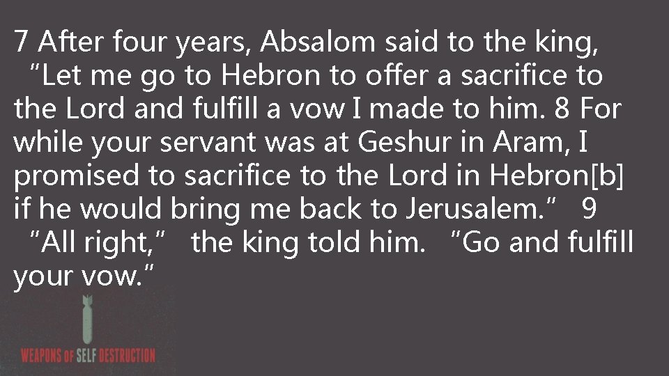 7 After four years, Absalom said to the king, “Let me go to Hebron