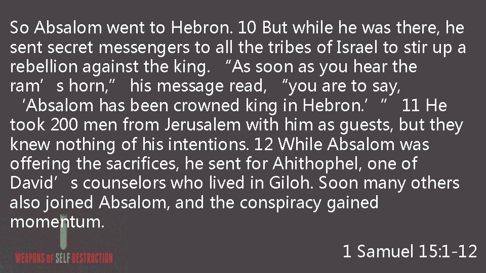 So Absalom went to Hebron. 10 But while he was there, he sent secret