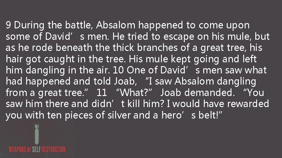 9 During the battle, Absalom happened to come upon some of David’s men. He