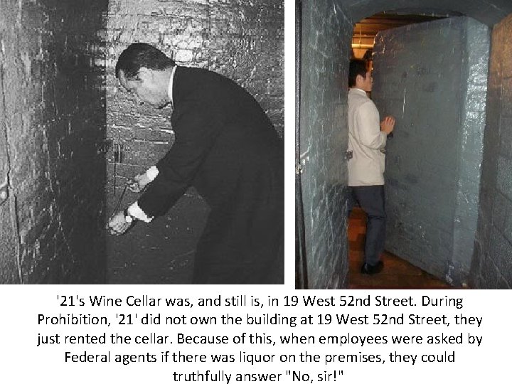 '21's Wine Cellar was, and still is, in 19 West 52 nd Street. During