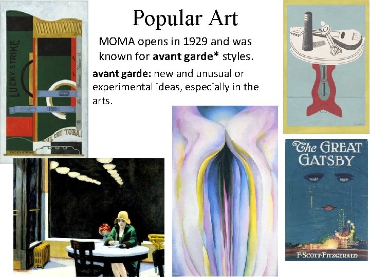 Popular Art MOMA opens in 1929 and was known for avant garde* styles. avant