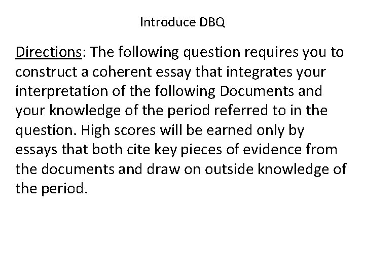 Introduce DBQ Directions: The following question requires you to construct a coherent essay that