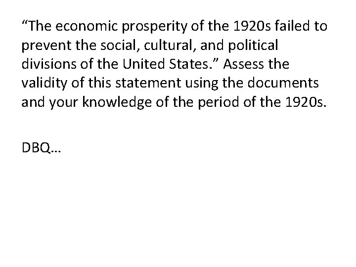 “The economic prosperity of the 1920 s failed to prevent the social, cultural, and