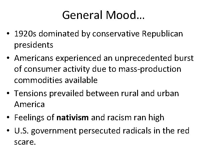 General Mood… • 1920 s dominated by conservative Republican presidents • Americans experienced an