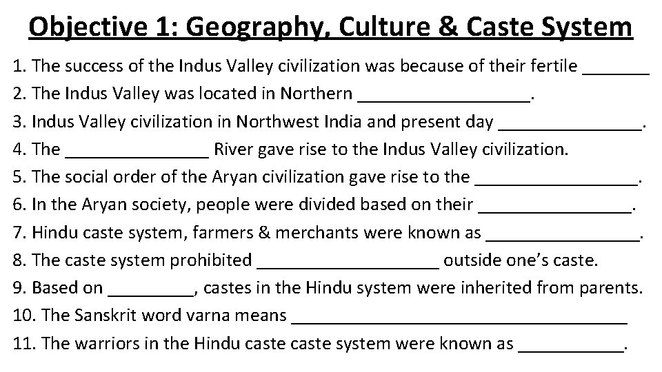 Objective 1: Geography, Culture & Caste System 1. The success of the Indus Valley