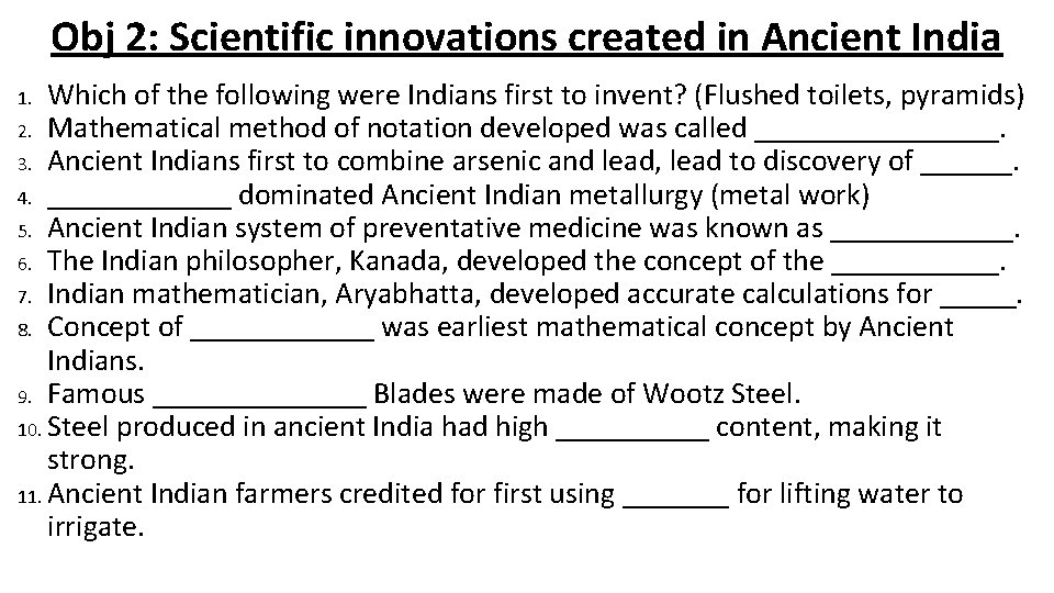 Obj 2: Scientific innovations created in Ancient India Which of the following were Indians