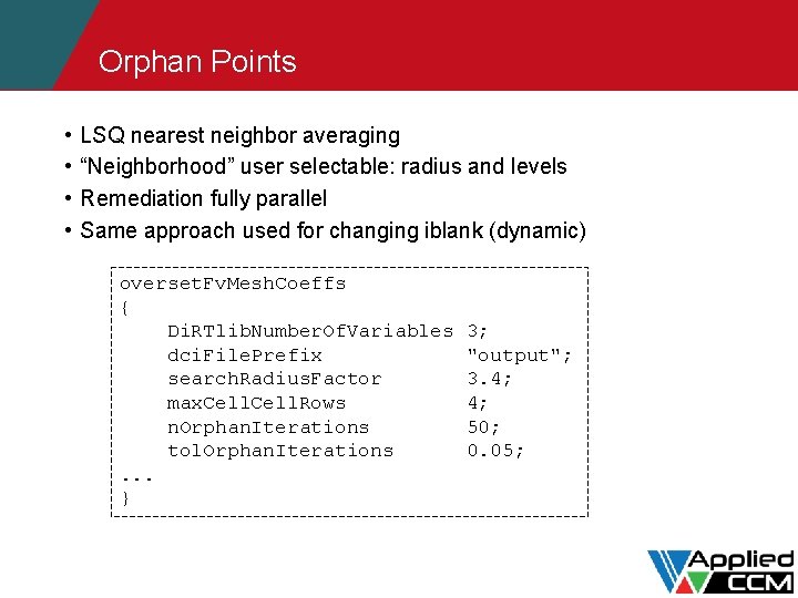 Orphan Points • • LSQ nearest neighbor averaging “Neighborhood” user selectable: radius and levels