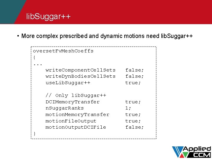 lib. Suggar++ • More complex prescribed and dynamic motions need lib. Suggar++ overset. Fv.