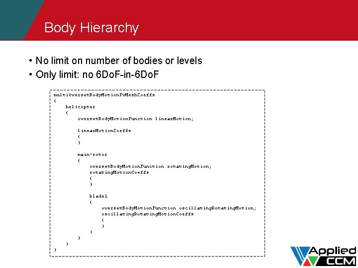 Body Hierarchy • No limit on number of bodies or levels • Only limit: