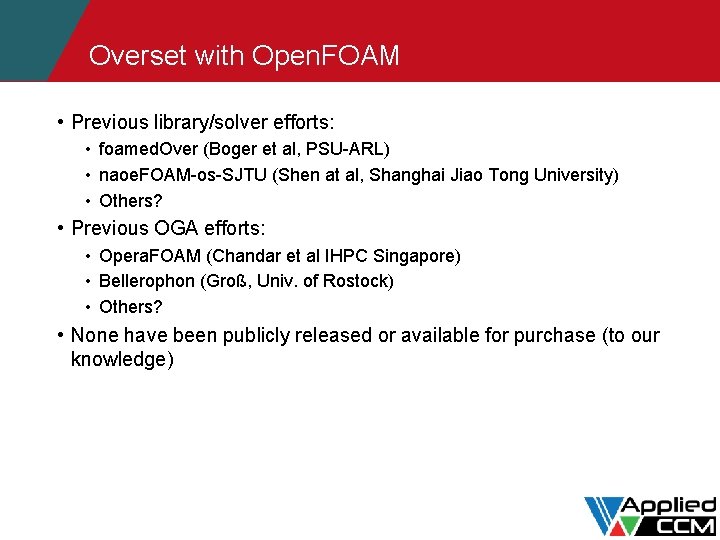 Overset with Open. FOAM • Previous library/solver efforts: • foamed. Over (Boger et al,