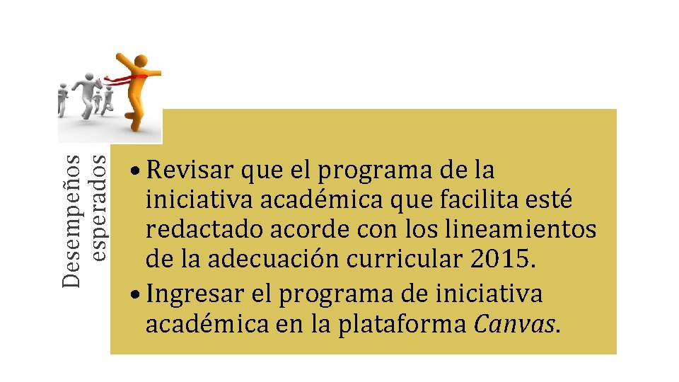 Desempeños esperados • Revisar que el programa de la iniciativa académica que facilita esté