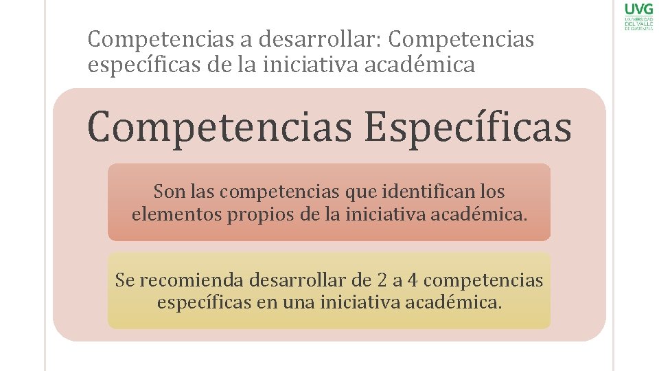 Competencias a desarrollar: Competencias específicas de la iniciativa académica Competencias Específicas Son las competencias